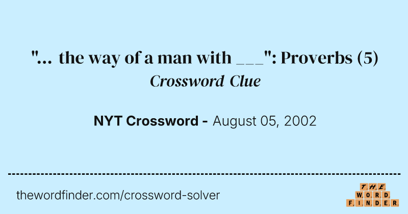 "... the way of a man with ___": Proverbs crossword clue image