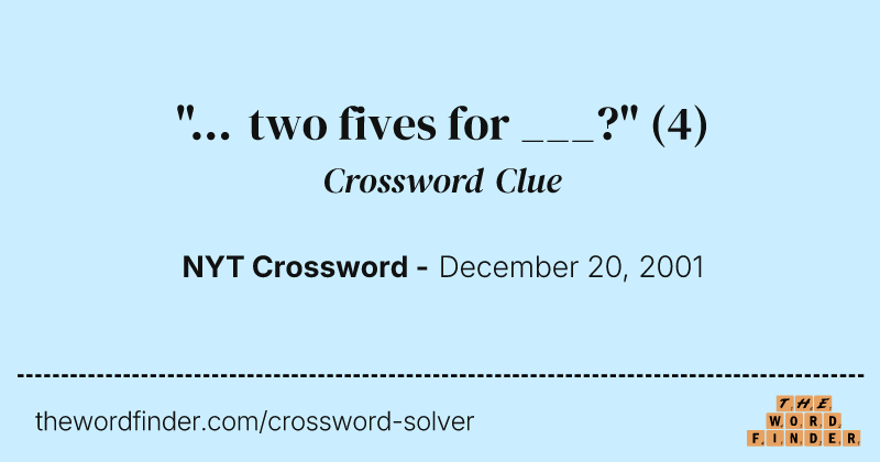 "... two fives for ___?" crossword clue image