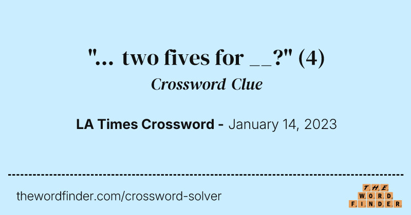 "... two fives for __?" crossword clue image