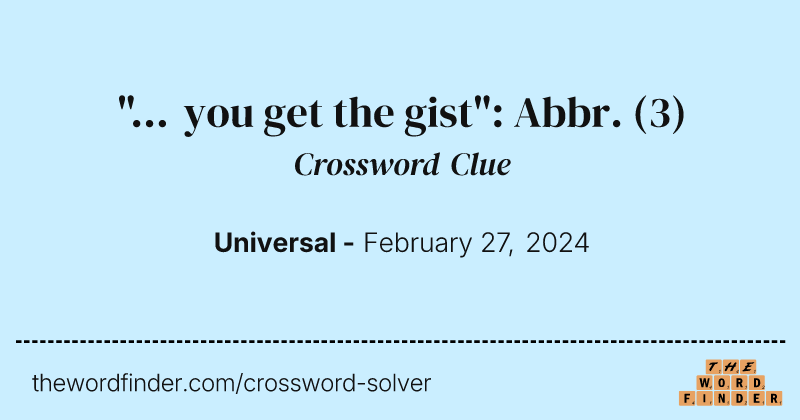 "... you get the gist": Abbr. crossword clue image