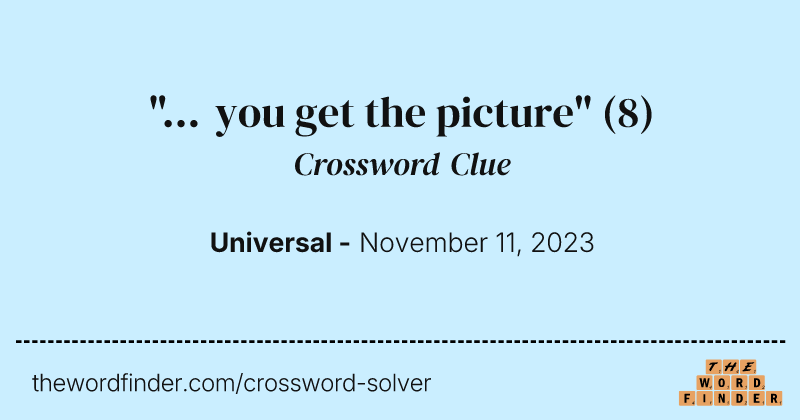 "... you get the picture" crossword clue image