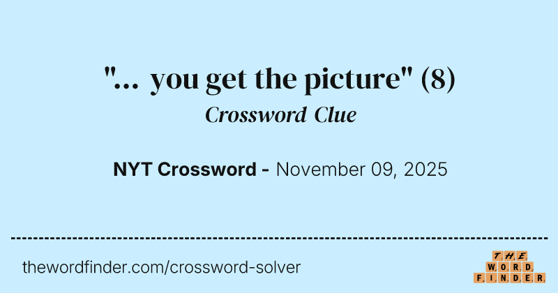 "... you get the picture" crossword clue image