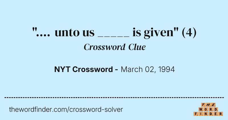 ".... unto us _____ is given" crossword clue image