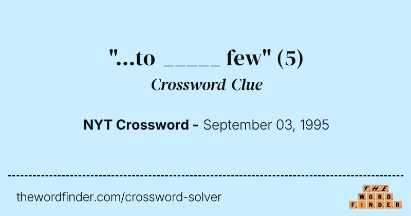 "...to _____ few" crossword clue image