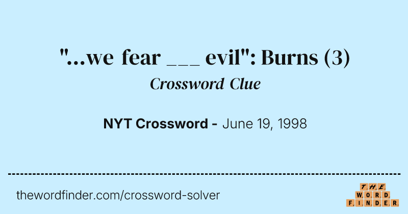 "...we fear ___ evil": Burns crossword clue image
