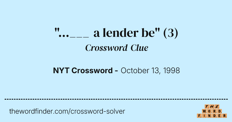 "...___ a lender be" crossword clue image