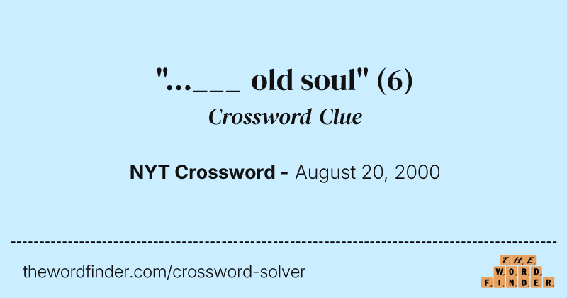 "...___ old soul" crossword clue image