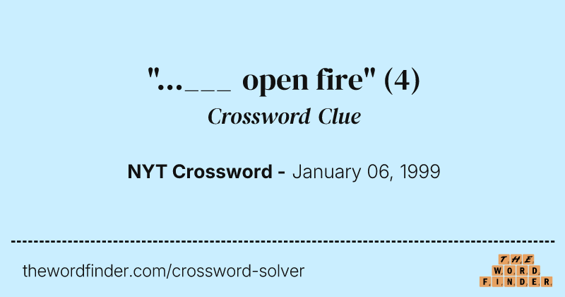 "...___ open fire" crossword clue image