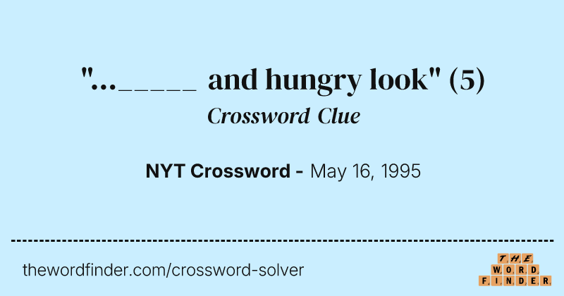 "..._____ and hungry look" crossword clue image