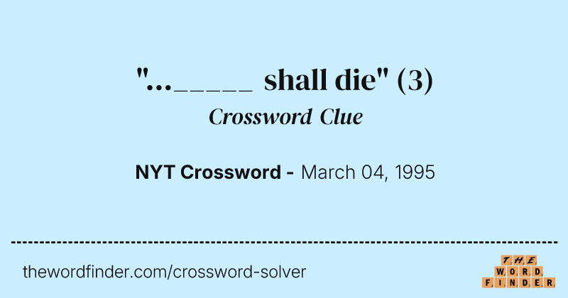 "..._____ shall die" crossword clue image