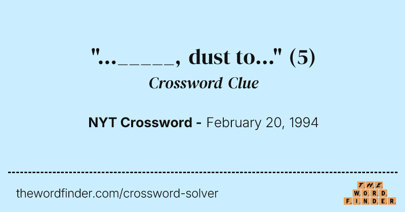 "..._____, dust to..." crossword clue image