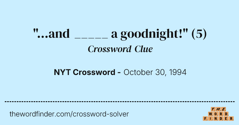 "...and _____ a goodnight!" crossword clue image