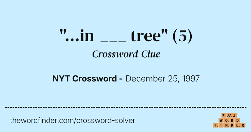 "...in ___ tree" crossword clue image