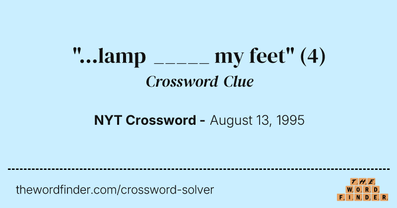 "...lamp _____ my feet" crossword clue image