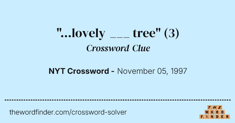 "...lovely ___ tree" crossword clue image