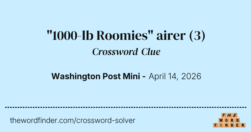 "1000-lb Roomies" airer crossword clue image