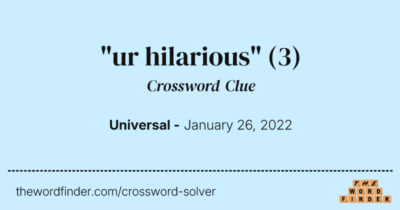 "ur hilarious" crossword clue image