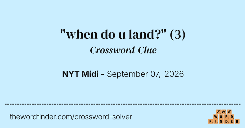 "when do u land?" crossword clue image
