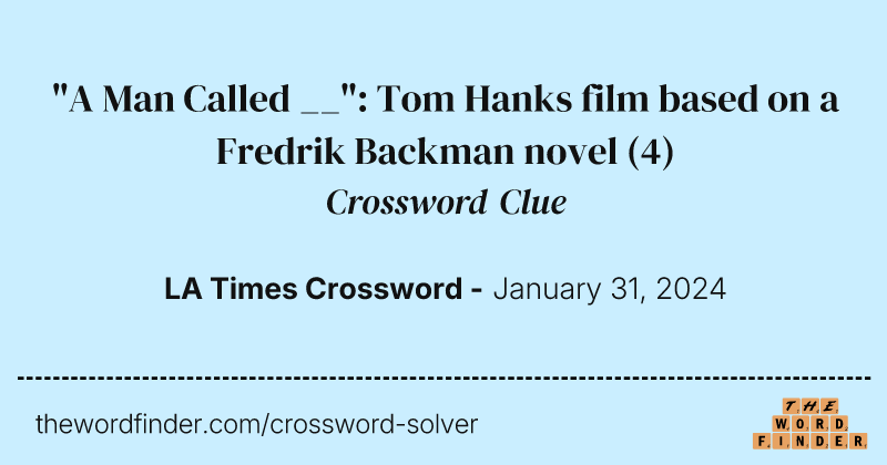 "A Man Called __": Tom Hanks film based on a Fredrik Backman novel crossword clue image