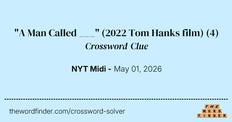 "A Man Called ___" (2022 Tom Hanks film) crossword clue image