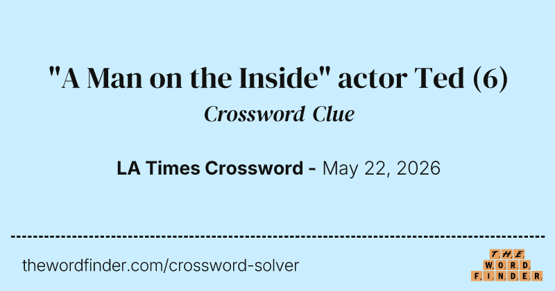 "A Man on the Inside" actor Ted crossword clue image