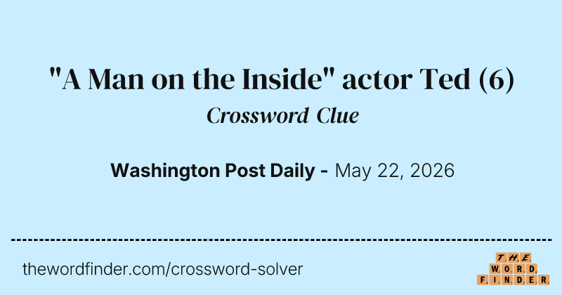 "A Man on the Inside" actor Ted crossword clue image