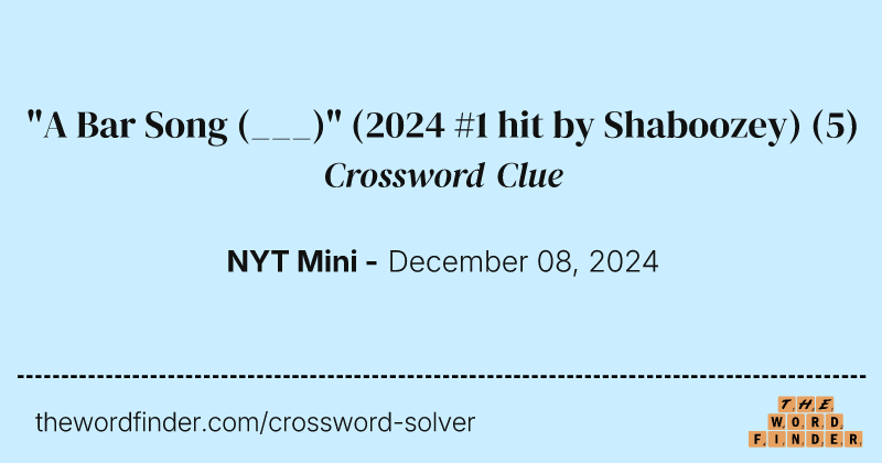 "A Bar Song (___)" (2024 #1 hit by Shaboozey) crossword clue image