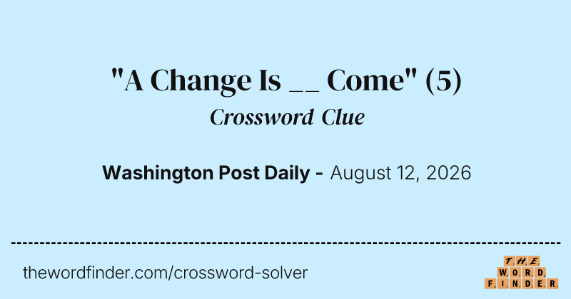 "A Change Is __ Come" crossword clue image