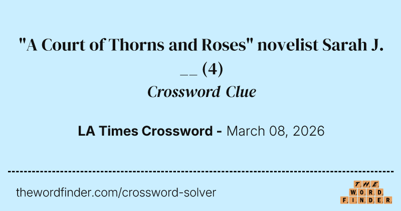 "A Court of Thorns and Roses" novelist Sarah J. __ crossword clue image