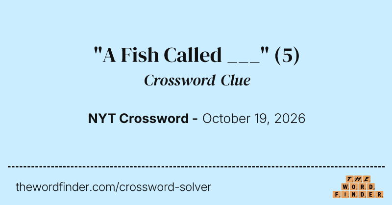 "A Fish Called ___" crossword clue image