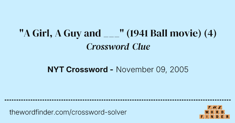 "A Girl, A Guy and ___" (1941 Ball movie) crossword clue image