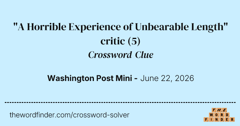 "A Horrible Experience of Unbearable Length" critic crossword clue image