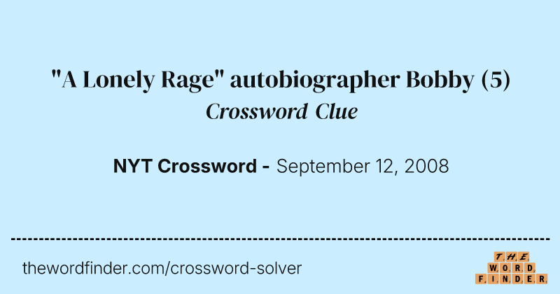"A Lonely Rage" autobiographer Bobby crossword clue image