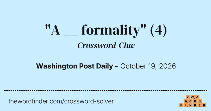 "A __ formality" crossword clue image