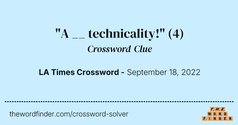 "A __ technicality!" crossword clue image