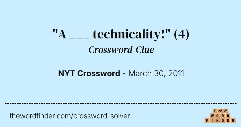 "A ___ technicality!" crossword clue image