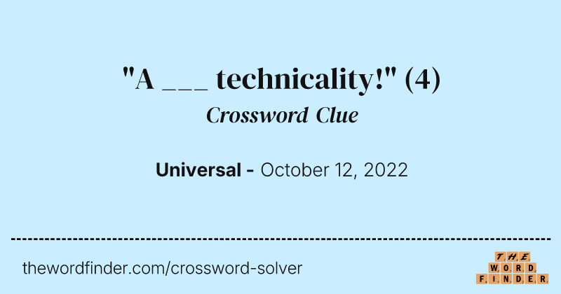 "A ___ technicality!" crossword clue image