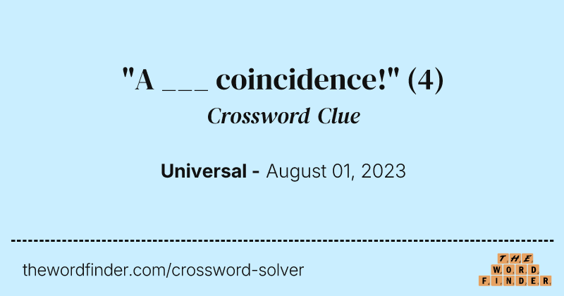 "A ___ coincidence!" crossword clue image