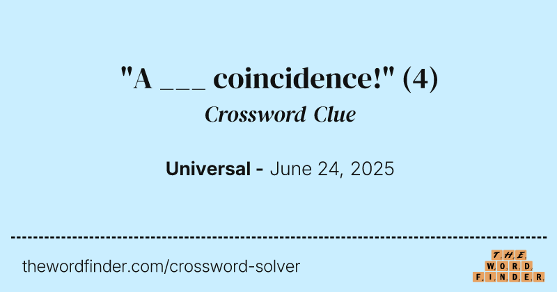 "A ___ coincidence!" crossword clue image