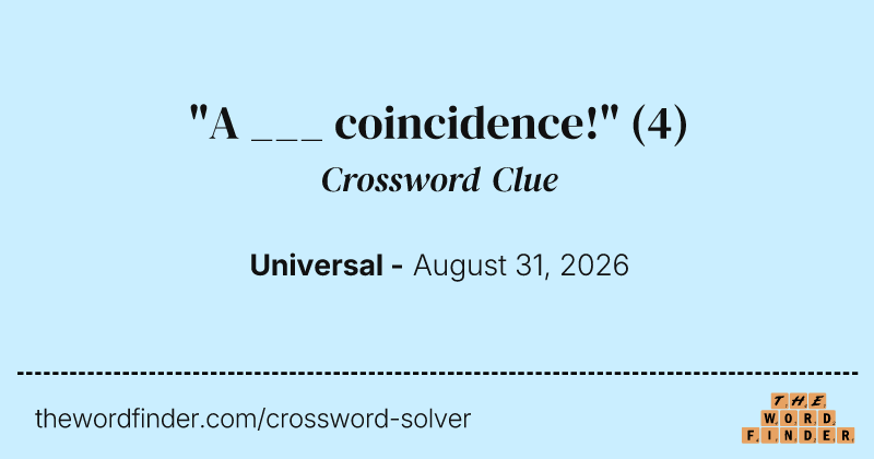 "A ___ coincidence!" crossword clue image