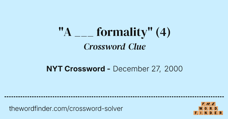 "A ___ formality" crossword clue image