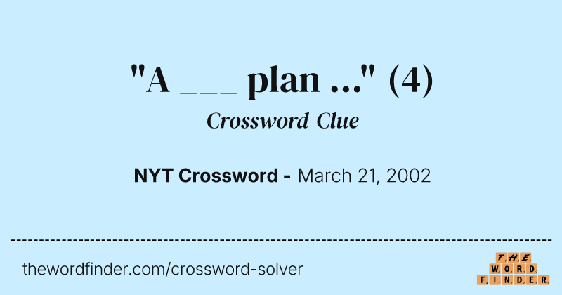 "A ___ plan ..." crossword clue image