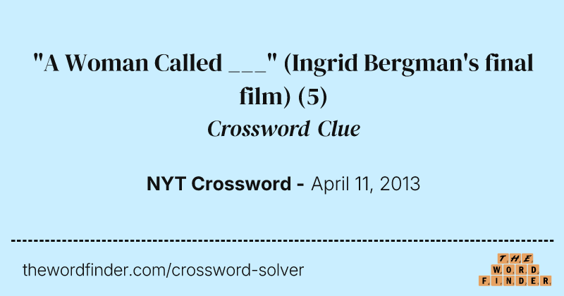 "A Woman Called ___" (Ingrid Bergman's final film) crossword clue image
