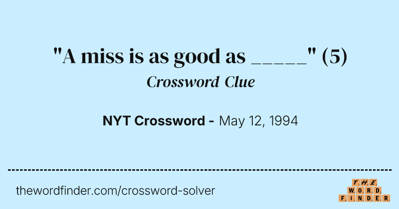 "A miss is as good as _____" crossword clue image