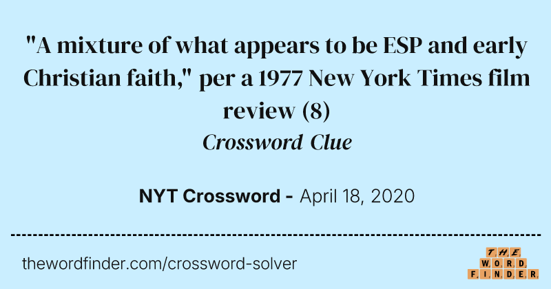 "A mixture of what appears to be ESP and early Christian faith," per a 1977 New York Times film review crossword clue image