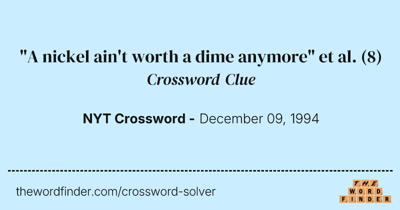 "A nickel ain't worth a dime anymore" et al. crossword clue image