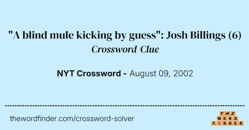 "A blind mule kicking by guess": Josh Billings crossword clue image