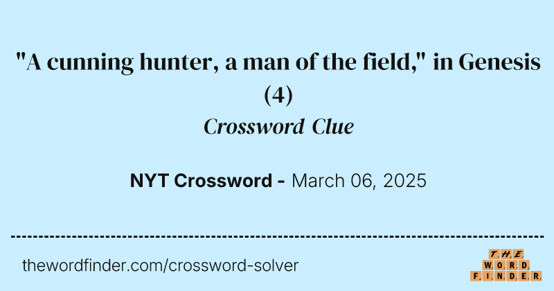 "A cunning hunter, a man of the field," in Genesis crossword clue image