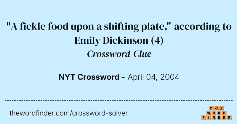 "A fickle food upon a shifting plate," according to Emily Dickinson crossword clue image