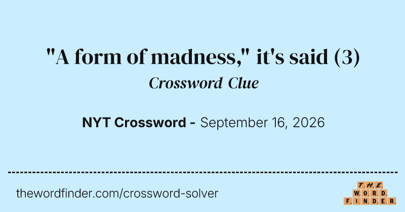"A form of madness," it's said crossword clue image